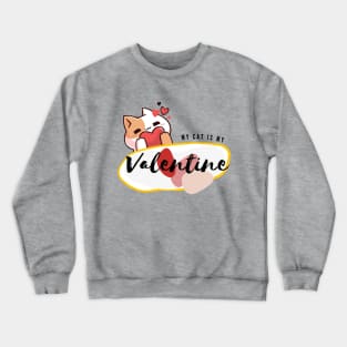 My Cat is My Valentine Crewneck Sweatshirt